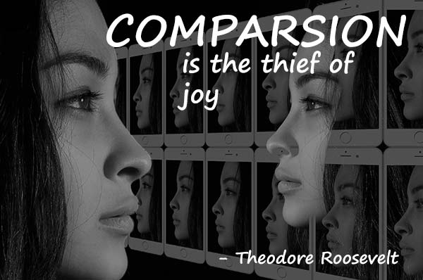 Comparison is the thief of joy