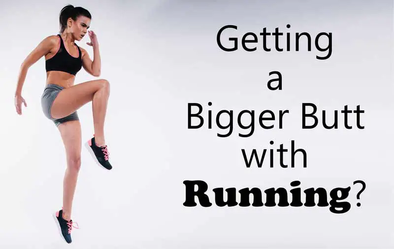 Getting a bigger butt with running
